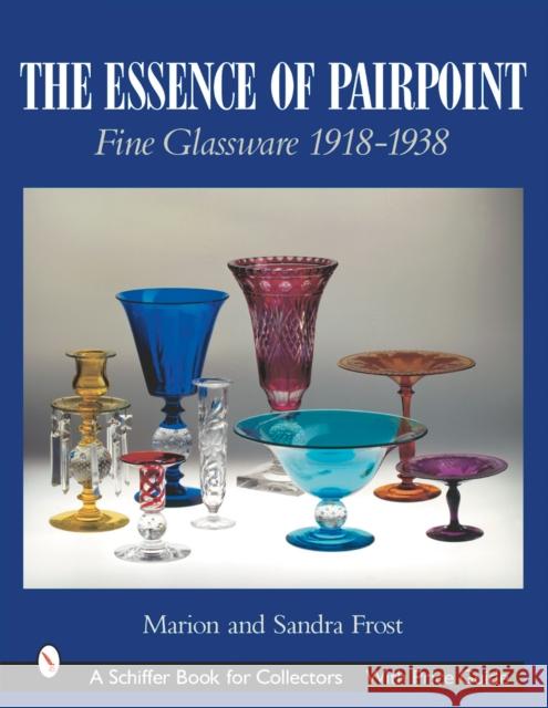 The Essence of Pairpoint: Fine Glassware 1918-1938 Marion Frost 9780764314193 Schiffer Publishing - książka