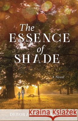 The Essence of Shade Deborah Jean Miller 9780998048901 Deborah Jean Miller - książka