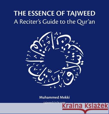 The Essence of Tajweed: A Reciter's Guide to the Qur'an Muhammed Mekki 9781735715919 Tajweedcircle - książka