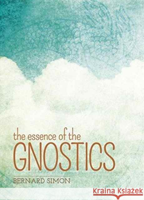 The Essence of the Gnostics Bernard Simon 9781785994760 Arcturus Publishing Ltd - książka