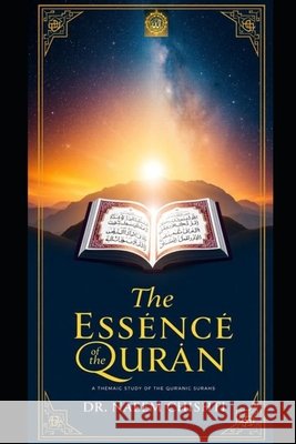 The Essence of the Qurʾān: A Thematic Study of the Qurʾānic Surahs Chishti, Naeem 9798250233439 Independently Published - książka