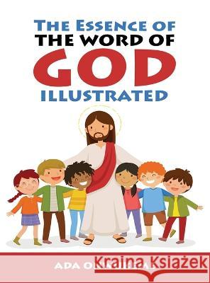 The Essence of The Word of God Illustrated. Ada Chukwukeme 9789783605749 ADA Chukwukeme - książka