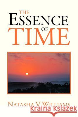 The Essence of Time Natasha V. Williams 9781479772599 Xlibris Corporation - książka