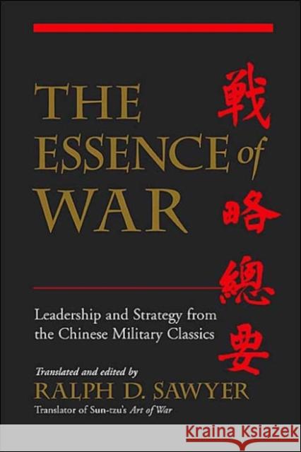 The Essence of War: Leadership and Strategy from the Chinese Military Classics Ralph D. Sawyer 9780813390499 Westview Press - książka