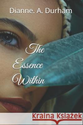 The Essence Within Durham Dianne A Durham 9798504876108 Independently published - książka