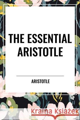 The Essential Aristotle Aristotle 9798880915200 Start Classics - książka