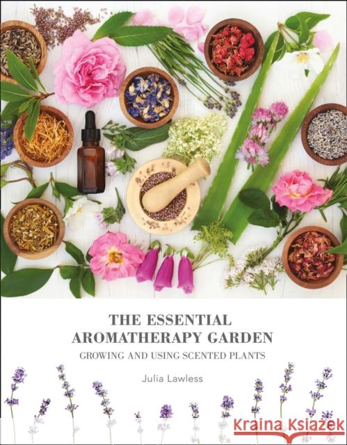 The Essential Aromatherapy Garden: Growing & Using Scented Plants Julia Lawless 9780008323288 HarperNonFiction - książka