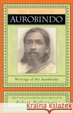 The Essential Aurobindo Robert McDermott Robert McDermott Aurobindo Ghose 9780970109729 Lindisfarne Books - książka