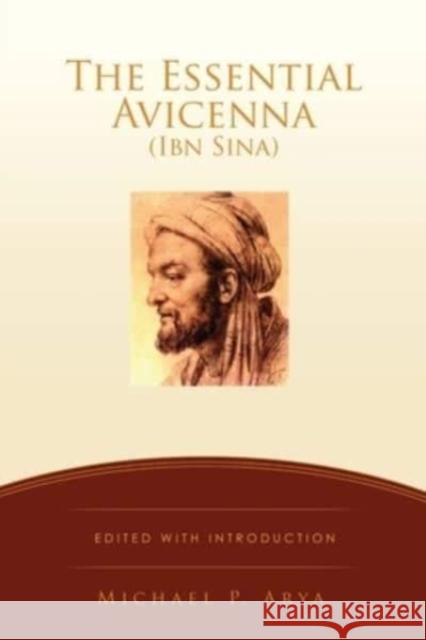 The Essential Avicenna (Ibn Sina): Edited with Introduction MICHAEL P. ARYA Michael P Arya 9781662820960 Xulon Press - książka