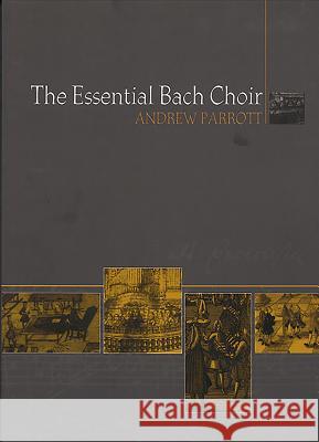 The Essential Bach Choir Andrew Parrott 9780851157863 Boydell Press - książka