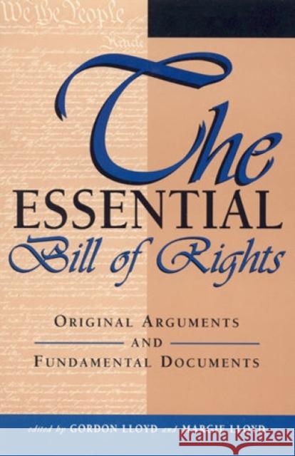 The Essential Bill of Rights: Original Arguments and Fundamental Documents Lloyd, Gordon 9780761810766 University Press of America - książka