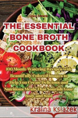 The Essential Bone Broth Cookbook Grace Edwards   9781835313916 Aurosory ltd - książka