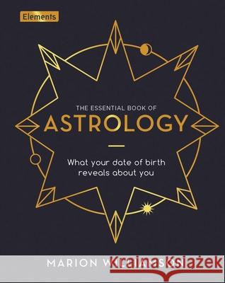 The Essential Book of Astrology: What Your Date of Birth Reveals about You Marion Williamson 9781398813427 Sirius Entertainment - książka