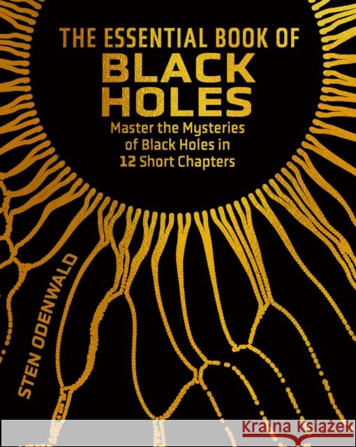 The Essential Book of Black Holes: Master the Mysteries of Black Holes in 12 Short Chapters Dr Sten Odenwald 9781398847705 Arcturus Publishing Ltd - książka
