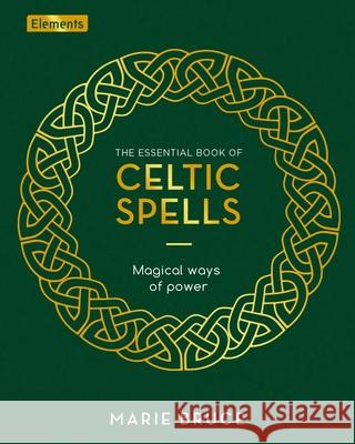 The Essential Book of Celtic Spells: Magical Ways of Power Bruce, Marie 9781398814837 Sirius Entertainment - książka