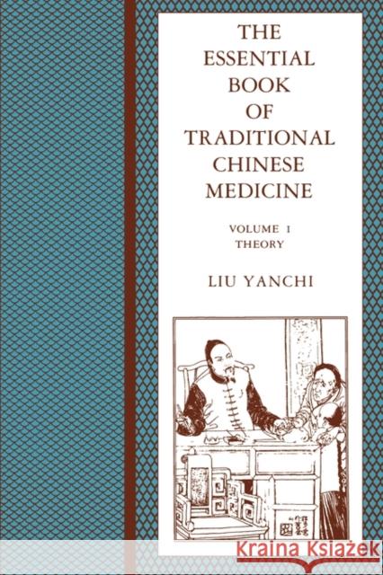 The Essential Book of Traditional Chinese Medicine: Clinical Practice Liu, Yanchi 9780231103572 Columbia University Press - książka