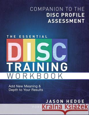 The Essential Disc Training Workbook: Companion to the Disc Profile Assessment Jason Hedge 9780615736396 Disc-U.Org - książka