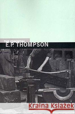 The Essential E. P. Thompson E. P. Thompson Dorothy Thompson 9781565846227 New Press - książka