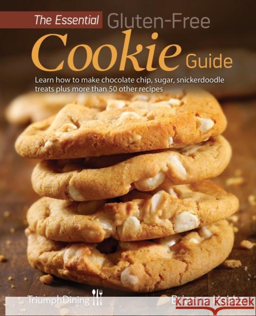 The Essential Gluten-Free Cookie Guide Brianna Hobbs Triumph Dining 9781614310280 New Year Publishing LLC - książka