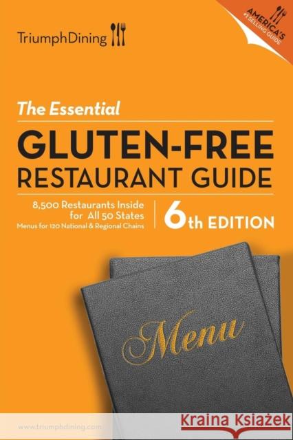 The Essential Gluten Free Restaurant Guide Triumph Dining 9781938104060 Triumph Dining - książka