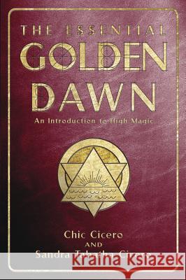 The Essential Golden Dawn: An Introduction to High Magic Cicero, Chic 9780738703107 Llewellyn Publications - książka