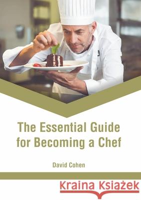 The Essential Guide for Becoming a Chef David Cohen 9781639875276 Murphy & Moore Publishing - książka