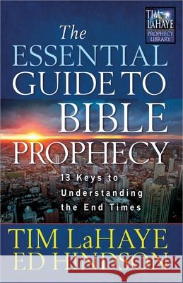 The Essential Guide to Bible Prophecy: 13 Keys to Understanding the End Times Tim LaHaye Ed Hindson 9780736937849 Harvest House Publishers - książka