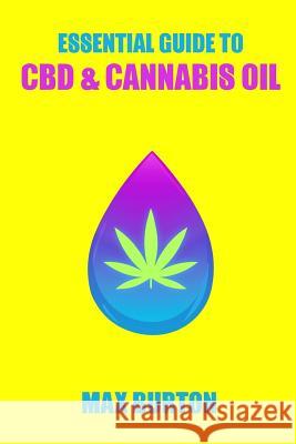 The Essential Guide to CBD & Cannabis Oil Max Burton 9781548579197 Createspace Independent Publishing Platform - książka