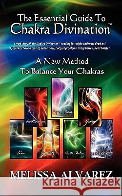 The Essential Guide To Chakra Divination Melissa Alvarez, Melissa Alvarez, Melissa Alvarez 9781596110373 Adrema Press - książka