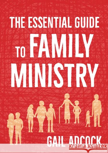 The Essential Guide to Family Ministry Gail Adcock 9780857465788 BRF (The Bible Reading Fellowship) - książka