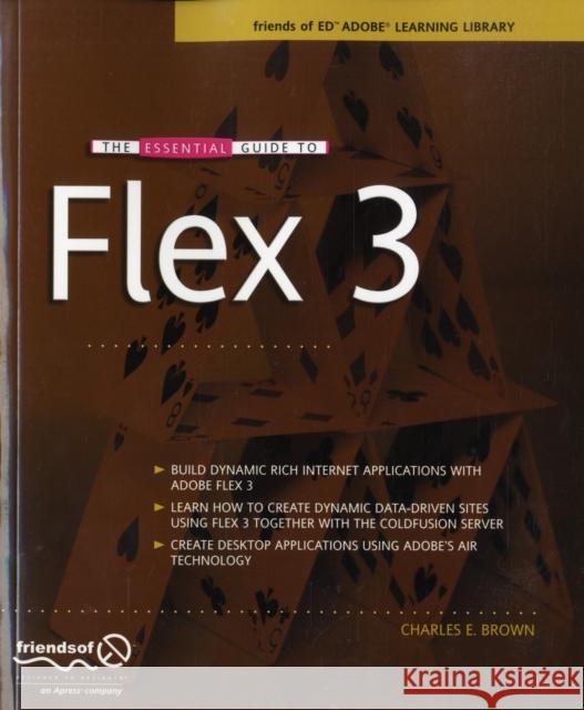 The Essential Guide to Flex 3 Charles E. Brown 9781590599501 Friends of ED - książka