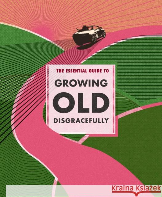 The Essential Guide to Growing Old Disgracefully Anouska Jones 9781925820768 Exisle Pub - książka