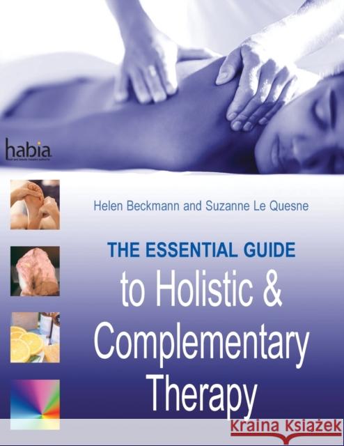 The essential guide to holistic and complementary therapy Beckmann, Helen 9781844800261  - książka