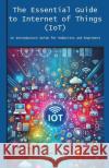 The Essential Guide to Internet of Things (IoT) Engineer's Essentials 9798224256907 Engineer's Essentials