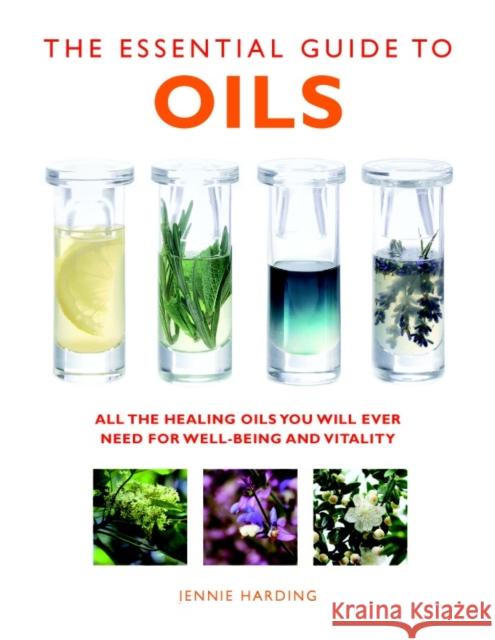 The Essential Guide to Oils: All the Oils You Will Ever Need for Health, Vitality and Well-being Jennie Harding 9781780285160 Watkins Media Limited - książka