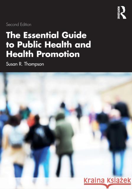 The Essential Guide to Public Health and Health Promotion Susan R. Thompson 9781032136028 Routledge - książka