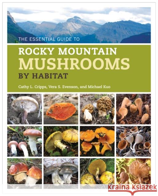 The Essential Guide to Rocky Mountain Mushrooms by Habitat Cripps, Cathy 9780252081460 University of Illinois Press - książka