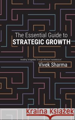 The Essential Guide to Strategic Growth Vivek Sharma 9781945674990 E&R - książka