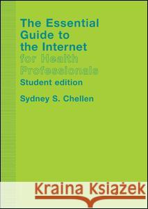 The Essential Guide to the Internet for Health Professionals Sydney S. Chellen Sydney Chellan 9780415305563 Routledge - książka
