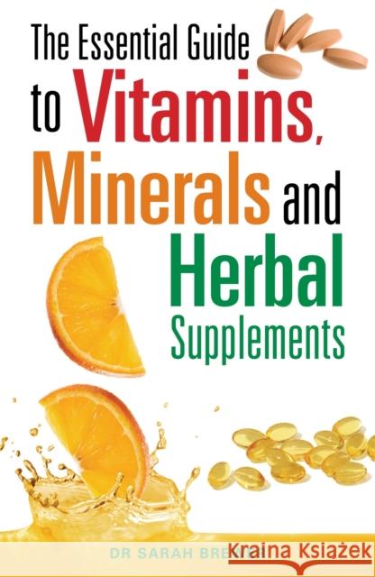 The Essential Guide to Vitamins, Minerals and Herbal Supplements Sarah Brewer 9780716022169 Little, Brown Book Group - książka