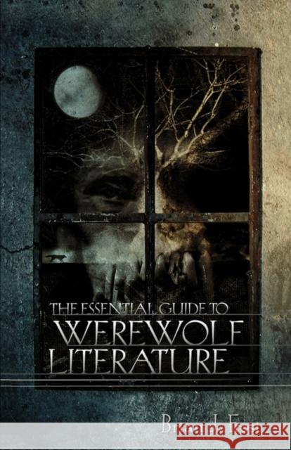 The Essential Guide to Werewolf Literature Brian J. Frost 9780879728601 University of Wisconsin Press - książka