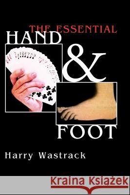 The Essential Hand & Foot Harry Wastrack 9781413492804 Xlibris Corporation - książka