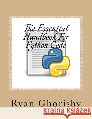 The Essential Handbook For Python Code Ghorishy, Ryan 9781986610605 Createspace Independent Publishing Platform - książka