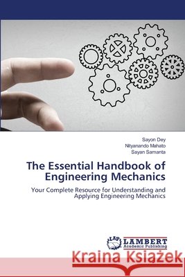 The Essential Handbook of Engineering Mechanics Dey, Sayon, Mahato, Nityanando, Samanta, Sayan 9786208448325 LAP Lambert Academic Publishing - książka