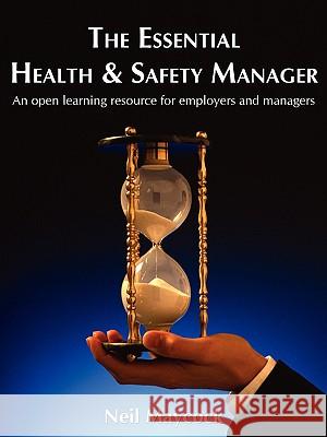 The Essential Health & Safety Manager: An Open Learning Resource for Employers and Managers Maycock, Neil 9781434385574 Authorhouse - książka