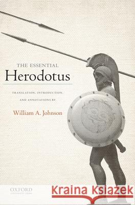 The Essential Herodotus Herodotus                                William A., Jr. Johnson 9780199897957 Oxford University Press, USA - książka