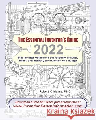 The Essential Inventor's Guide: Step-by-step methods to successfully evaluate, patent, and market your invention on a budget Masse, Robert K. 9781439261903 Booksurge Publishing - książka