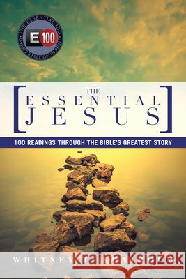 The Essential Jesus: 100 Readings Through the Bible's Greatest Story Whitney T. Kuniholm 9780830810987 IVP Connect - książka