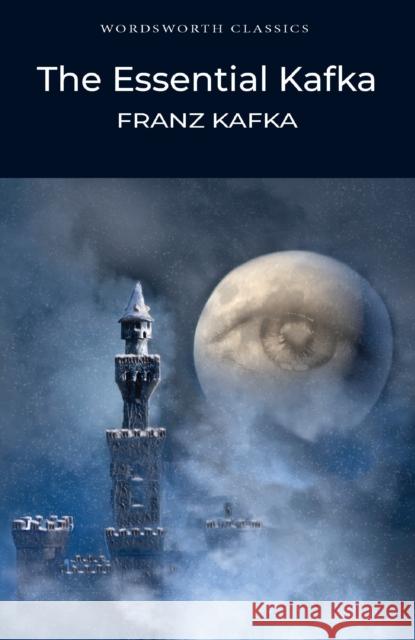The Essential Kafka: The Castle; The Trial; Metamorphosis and Other Stories Kafka Franz 9781840227260 Wordsworth Editions Ltd - książka