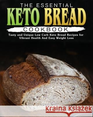 The Essential Keto Bread Cookbook Norman Elkins 9781801249300 Norman Elkins - książka